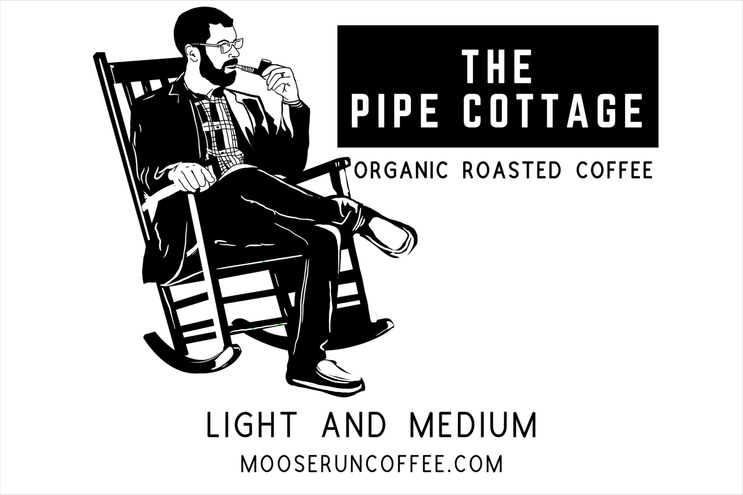 Pipe Cottage – Moose Run Coffee!
